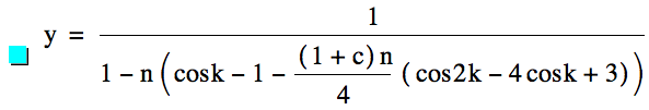 y=1/(1-(n*[cos(k)-1-([1+c]*n/4*[cos(2*k)-(4*cos(k))+3])]))