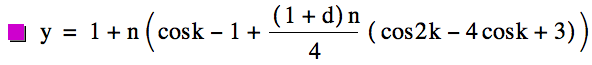 y=1+n*[cos(k)-1+[1+d]*n/4*[cos(2*k)-(4*cos(k))+3]]