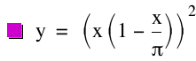 y=[x*[1-x/pi]]^2
