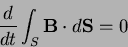 \begin{displaymath}{d\over dt}\int_{S}{\bf B}\cdot d{\bf S}=0\end{displaymath}